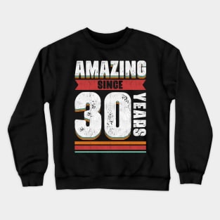 30 Years Of Being Awesome - Amazing 30th Birthday Crewneck Sweatshirt